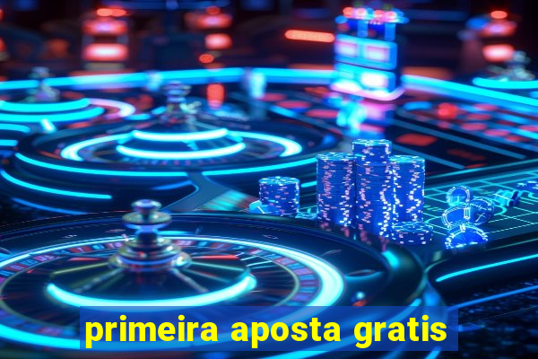 primeira aposta gratis